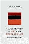 Cover of Reductionism in Art and Brain Science: Bridging the Two Cultures by Eric R. Kandel