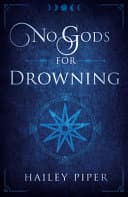 Cover of No Gods for Drowning by Hailey Piper