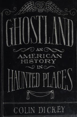 Cover of Ghostland: An American History in Haunted Places by Colin Dickey