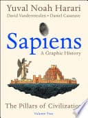 Cover of Sapiens: A Graphic History, Volume 2: The Pillars of Civilization by Yuval Noah Harari