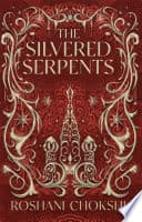 Cover of The Silvered Serpents by Roshani Chokshi