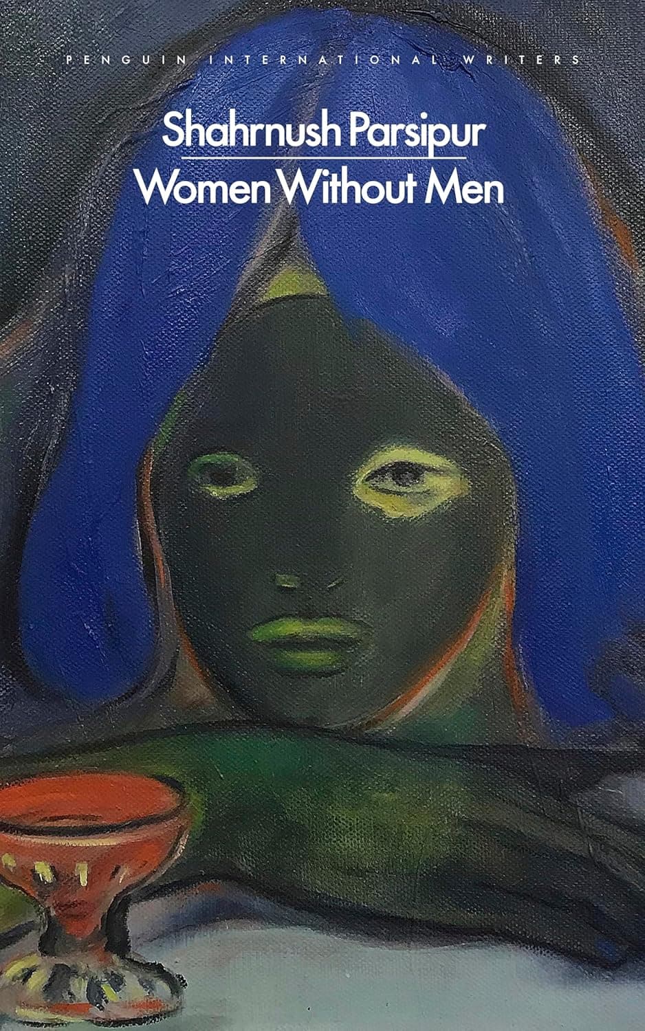 Cover of Women Without Men: The powerful novel of female freedom (Penguin International Writers) by Faridoun Farrokh
