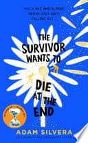Cover of The Survivor Wants to Die at the End by Adam Silvera