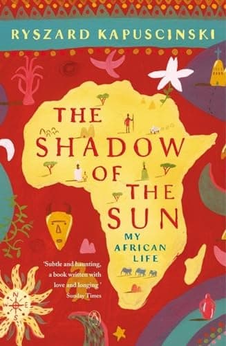 Cover of The Shadow of the Sun: My African Life by Ryszard Kapuściński