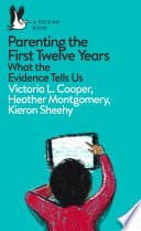 Cover of Parenting the First Twelve Years: What the Evidence Tells Us by Victoria Cooper