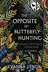 Cover of The Opposite of Butterfly Hunting by Evanna Lynch