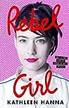 Cover of Rebel Girl: My Life as a Feminist Punk by Kathleen Hanna