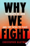 Cover of Why We Fight by Christopher Blattman