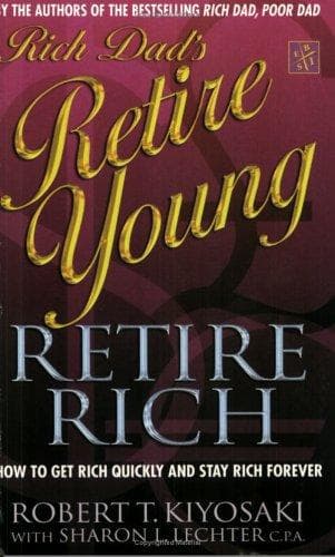 Cover of Rich Dad's Retire Young, Retire Rich: How to Get Rich Quickly and Stay Rich Forever! by Robert T. Kiyosaki