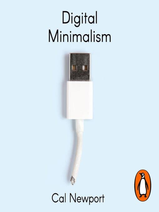 Cover of Digital Minimalism: Choosing a Focused Life in a Noisy World by Cal Newport