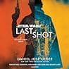 Cover of Last Shot: A Han and Lando Novel by Daniel José Older