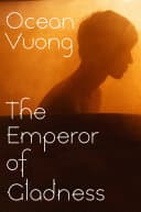 Cover of The Emperor of Gladness by Ocean Vuong