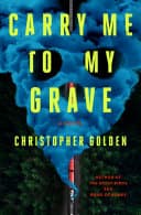 Cover of Carry Me to My Grave by Christopher Golden