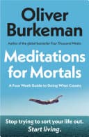 Cover of Meditations for Mortals: Four weeks to embrace your limitations and make time for what counts by Oliver Burkeman