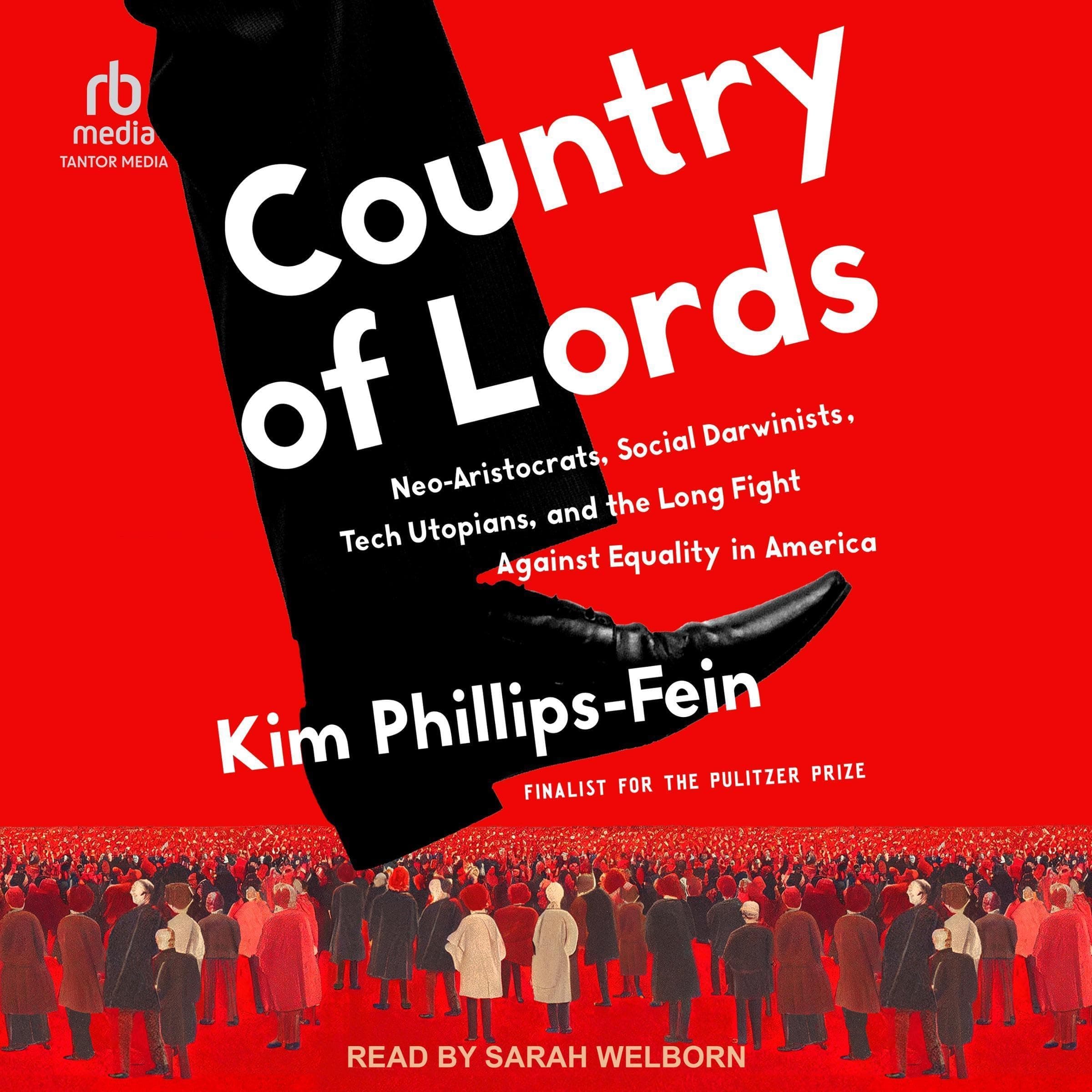 Cover of Country of Lords: Neo-Aristocrats, Social Darwinists, Tech Utopians, and the Long Fight against Equality in America by Kim Phillips-Fein
