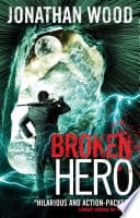 Cover of Broken Hero by Jonathan Wood