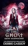Cover of Lay the Ghost by Debbie Cassidy