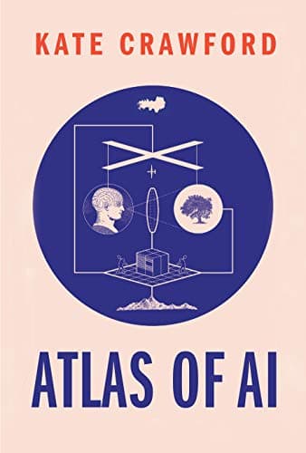 Cover of Atlas of AI: Power, Politics, and the Planetary Costs of Artificial Intelligence by Kate Crawford