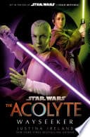 Cover of Star Wars: The Acolyte: Wayseeker by Justina Ireland