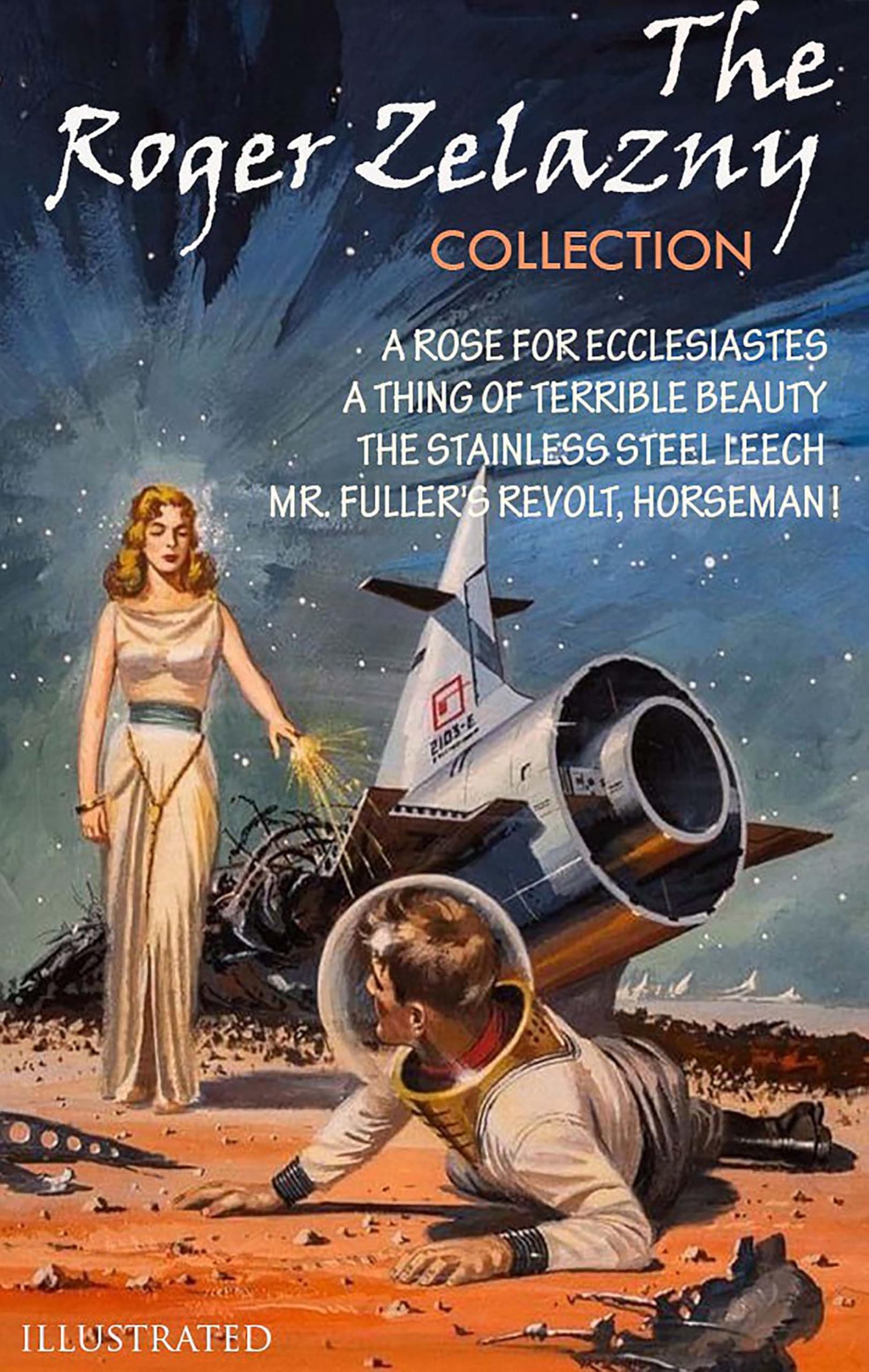 Cover of The Roger Zelazny Collection: Illustrated: A Rose for Ecclesiastes, A Thing of Terrible Beauty, The Stainless Steel Leech, Mr. Fuller's Revolt, Horseman! by Roger Zelazny