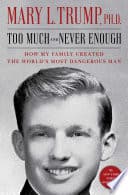 Cover of Too Much and Never Enough: How My Family Created the World's Most Dangerous Man by Mary L. Trump