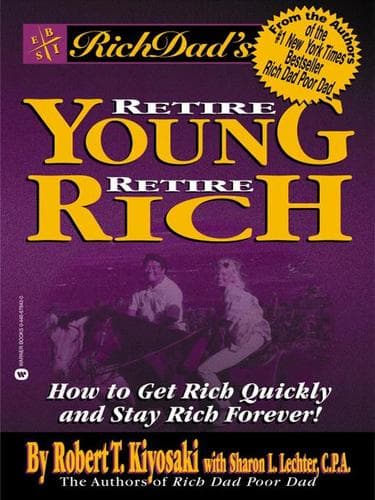 Cover of Rich Dad's Retire Young, Retire Rich: How to Get Rich Quickly and Stay Rich Forever! by Robert T. Kiyosaki