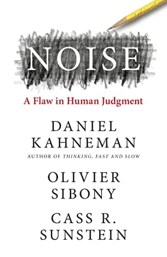 Cover of Noise: A Flaw in Human Judgment by Daniel Kahneman