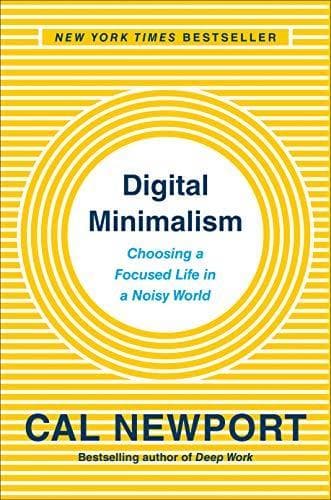 Cover of Digital Minimalism: Choosing a Focused Life in a Noisy World by Cal Newport