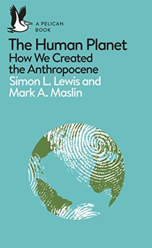 Cover of The Human Planet: How We Created the Anthropocene by Simon L. Lewis