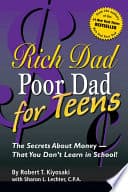 Cover of Rich Dad Poor Dad for Teens: The Secrets About Money--That You Don't Learn in School!: Money - What You Don't Learn in School by Robert T. Kiyosaki