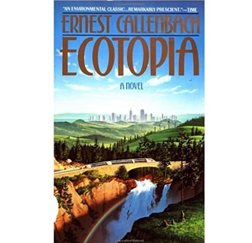 Cover of Ecotopia: The Notebooks and Reports of William Weston by Ernest Callenbach