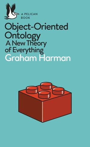 Cover of Object-Oriented Ontology: A New Theory of Everything by Graham Harman