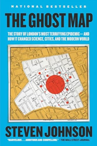 Cover of The Ghost Map: The Story of London's Most Terrifying Epidemic - and How It Changed Science, Cities, and the Modern World by Steven Johnson