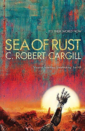 Cover of Sea of Rust by C. Robert Cargill