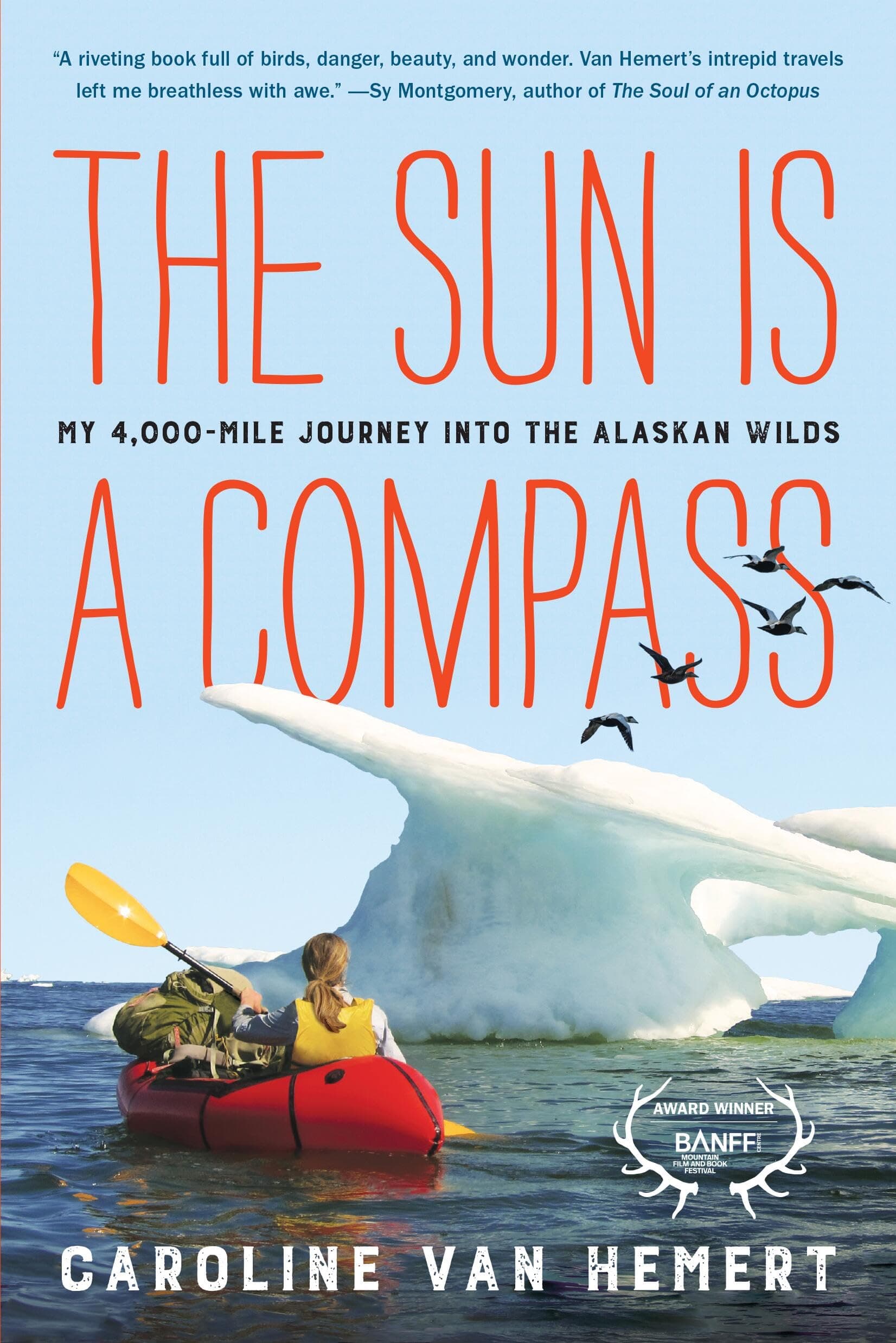 Cover of The Sun Is a Compass: A 4,000-Mile Journey into the Alaskan Wilds by Caroline Van Hemert