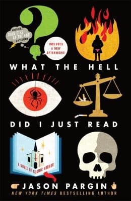 Cover of What the Hell Did I Just Read by Jason Pargin