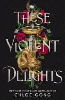 Cover of These Violent Delights by Chloe Gong