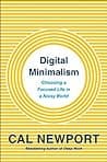 Cover of Digital Minimalism: Choosing a Focused Life in a Noisy World by Cal Newport