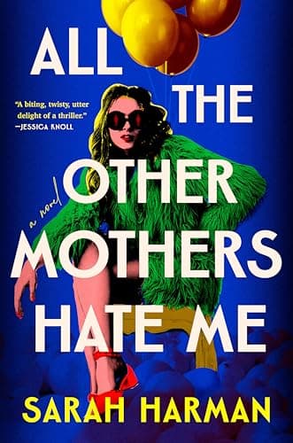 Cover of All the Other Mothers Hate Me by Sarah Harman