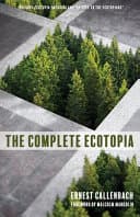 Cover of The Complete Ecotopia: High-Octane Fifth Edition by Ernest Callenbach