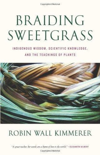 Cover of Braiding Sweetgrass: Indigenous Wisdom, Scientific Knowledge, and the Teachings of Plants by Robin Wall Kimmerer
