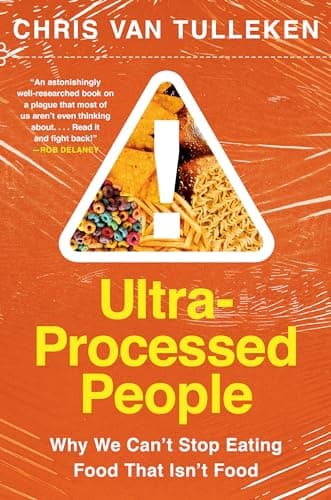 Cover of Ultra-Processed People: The Food We Eat That Isn't Food and Why We Can't Stop by Chris van Tulleken