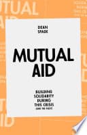 Cover of Mutual Aid: Building Solidarity in This Crisis by Dean Spade