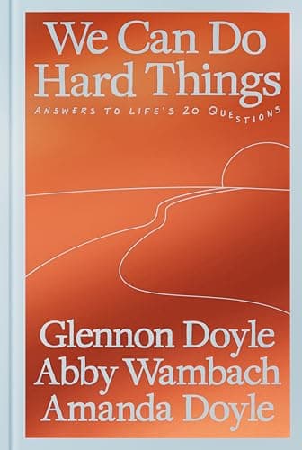 Cover of We Can Do Hard Things: Answers to Life's 20 Questions by Glennon Doyle