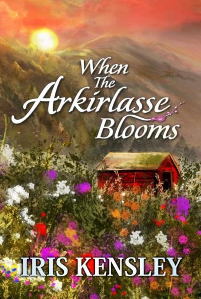 Cover of When the Arkirlasse Blooms by Iris Kensley