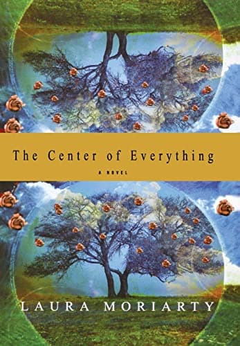 Cover of The Center of Everything by Laura Moriarty