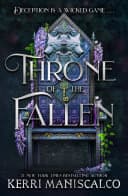 Cover of Throne of the Fallen by Kerri Maniscalco