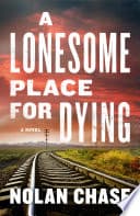 Cover of A Lonesome Place for Dying by Nolan Chase
