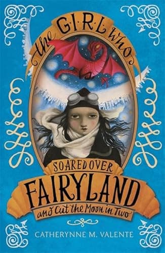 Cover of The Girl Who Soared Over Fairyland and Cut the Moon in Two by Catherynne M. Valente