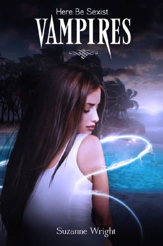 Cover of Here Be Sexist Vampires by Suzanne Wright